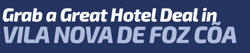 Get a Great Hotel Deal in Vila Nova de Foz Cõa