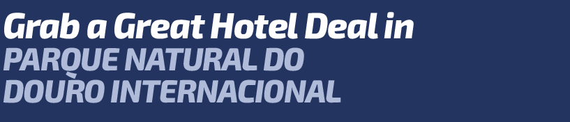Get a Great Hotel Deal in Parque Natural do Douro Internacional