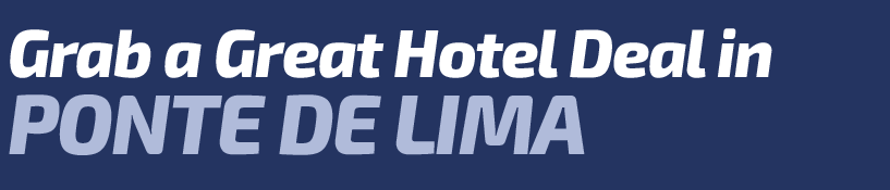 Get a Great Hotel Deal in Ponte de Lima