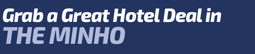 Get a Great Hotel Deal in The Minho